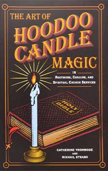 Art of Hoodoo Candle Magic by Yronwode & Strabo