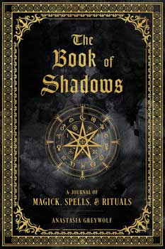 Book of shadows, Magick, Spells & Rituals (hc) by Anastasia Greywolf